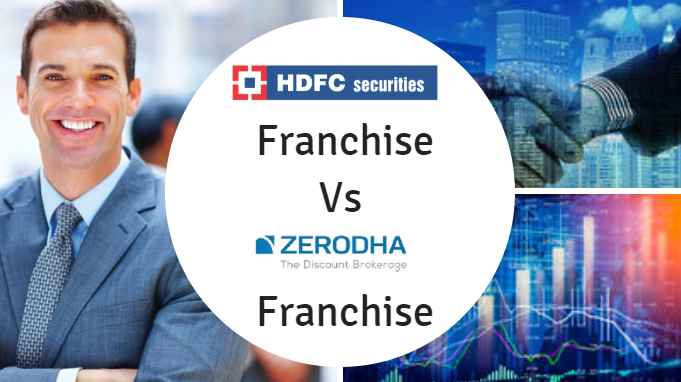 HDFC Securities Franchise Vs Zerodha Franchise