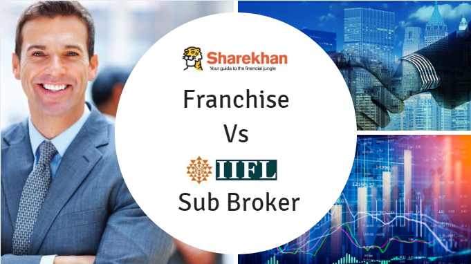 Sharekhan Franchise Vs IIFL Sub Broker