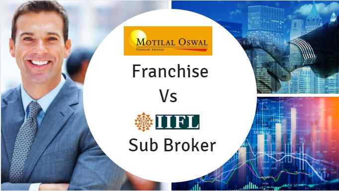 Motilal Oswal Franchise Vs IIFL Sub Broker