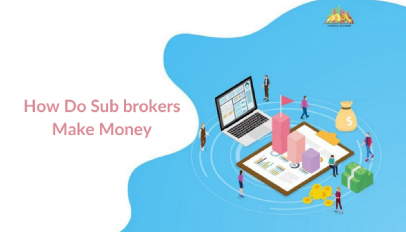 How Do Sub brokers make money?