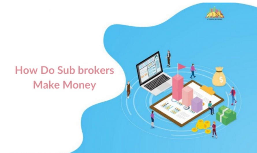 How Do Sub Brokers Make Money