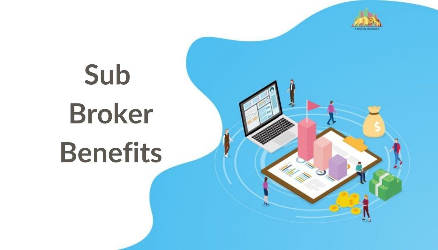 sub broker benefits